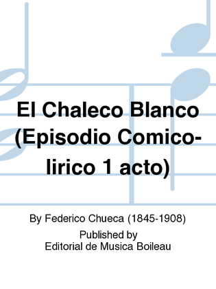 El Chaleco Blanco (Episodio Comico-lirico 1 acto)