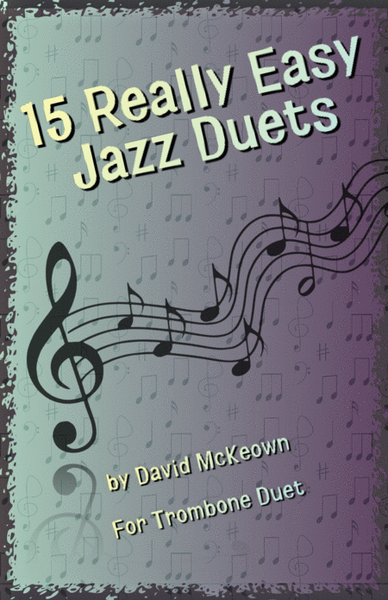 15 Really Easy Jazz Duets for Trombone Duet
