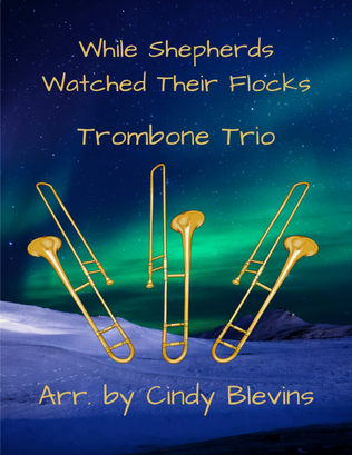 While Shepherds Watched Their Flocks, for Trombone Trio