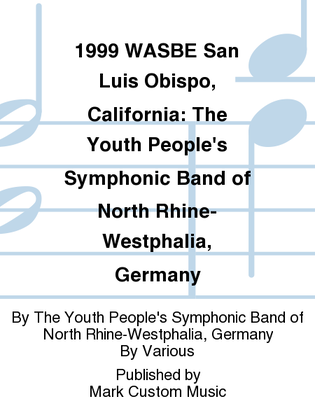 1999 WASBE San Luis Obispo, California: The Youth People's Symphonic Band of North Rhine-Westphalia, Germany