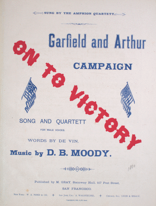 On To Victory. Garfield and Arthur Campaign. Song and Quartett for Male Voices