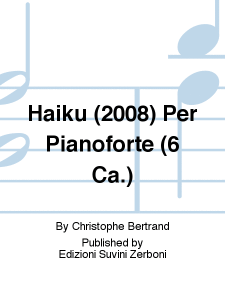 Haïku (2008) Per Pianoforte (6 Ca.)