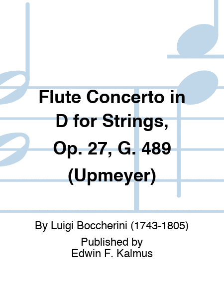 Flute Concerto in D for Strings, Op. 27, G. 489 (Upmeyer)