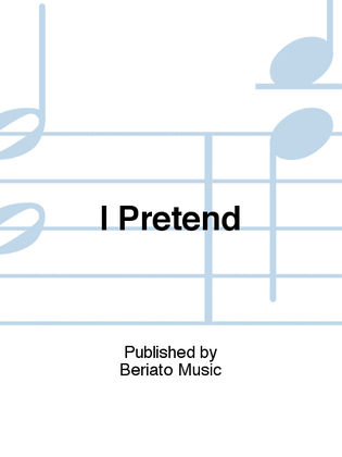 I Pretend
