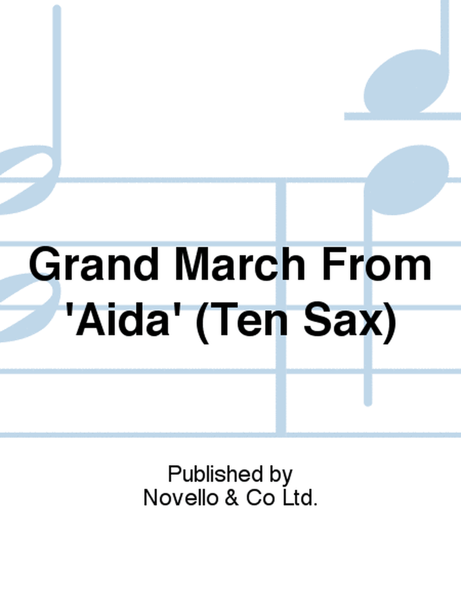 Grand March From 'Aida' (Ten Sax)