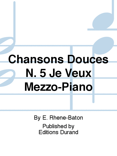 Chansons Douces N. 5 Je Veux Mezzo-Piano