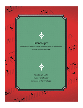 Silent Night - piano solo, vocal solo or unison choir with piano accompaniment.