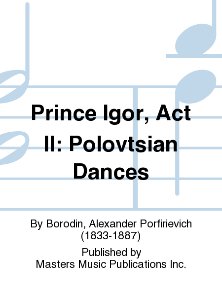 Prince Igor, Act II: Polovtsian Dances