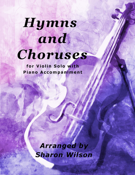 Hymns and Choruses (A Collection of 10 Easy Violin Solos with Piano Accompaniment) by Sharon Wilson Violin Solo - Digital Sheet Music