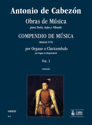 Obras de Música para Tecla, Arpa y Vihuela. Compendio de Música (Madrid 1578) for Organ or Harpsichord