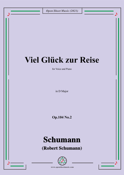 Schumann-Viel Gluck zur Reise,Op.104 No.2,in D Major,for Voice and Piano