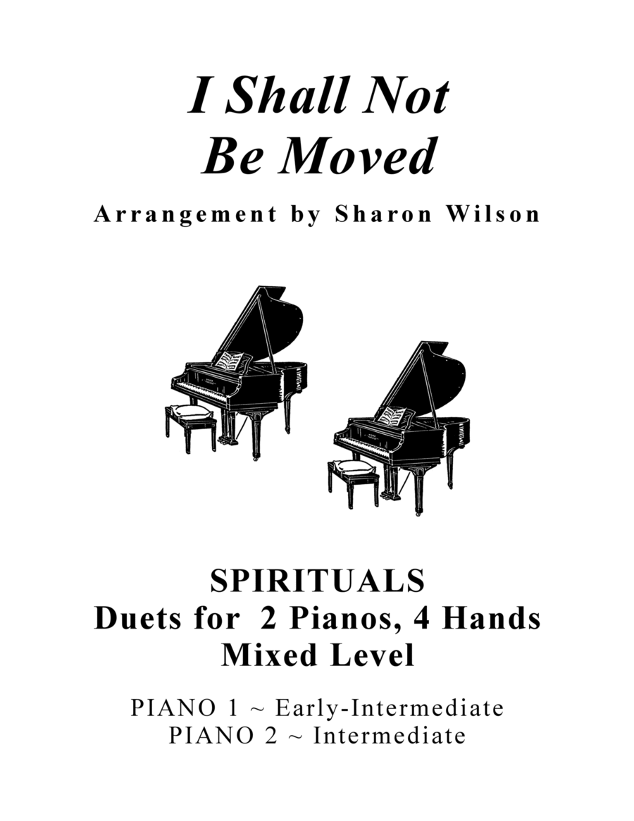 I Shall Not Be Moved (Mixed Level, 2 Pianos, 4 Hands Duet) 2 Pianos, 4-Hands scores gallery preview page 1