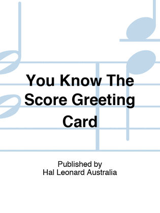 You Know The Score Greeting Card