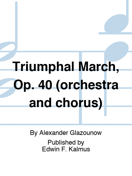 Triumphal March, Op. 40 (orchestra and chorus)
