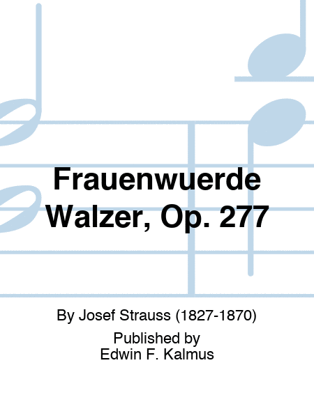 Frauenwuerde Walzer, Op. 277