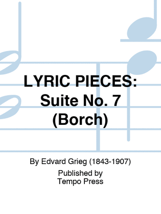 Book cover for LYRIC PIECES: Suite No. 7 (Borch)