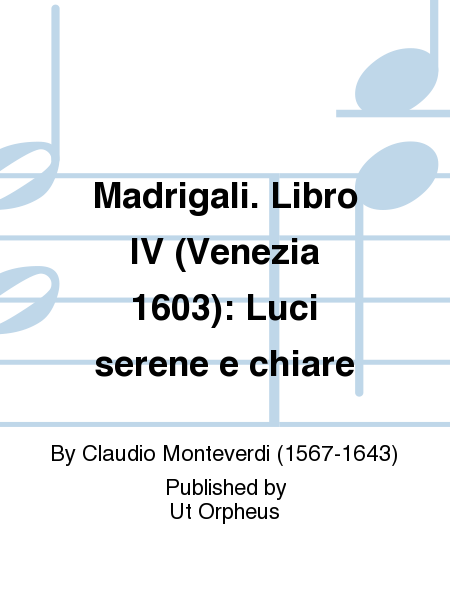 Madrigali. Libro IV (Venezia 1603): Luci serene e chiare