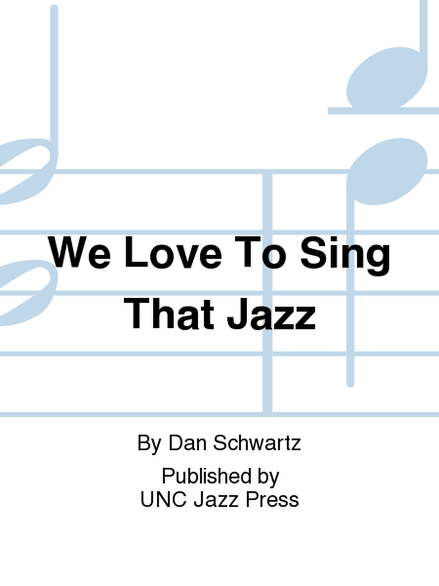 We Love To Sing That Jazz
