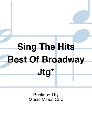 Sing The Hits Best Of Broadway Jtg*