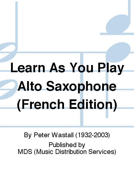 Learn As You Play Alto Saxophone (French edition)