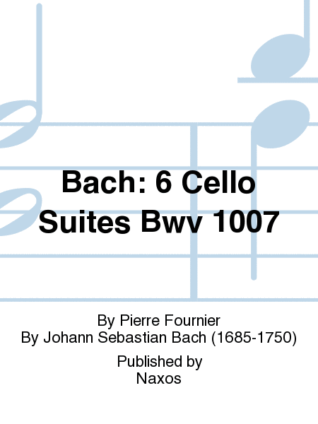 Bach: 6 Cello Suites Bwv 1007