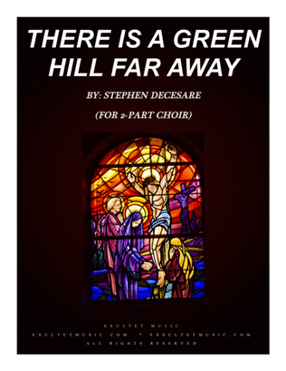 Book cover for There Is A Green Hill Far Away (for 2-part choir)