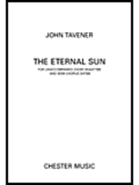 John Tavener: The Eternal Sun (Unaccompanied Choir SSAATTBB/Semi-Chorus SATB)