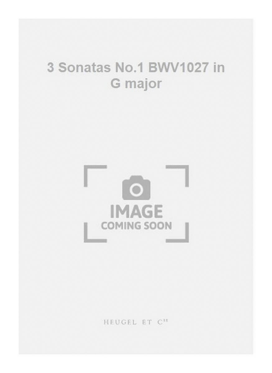 3 Sonatas No.1 BWV1027 in G major