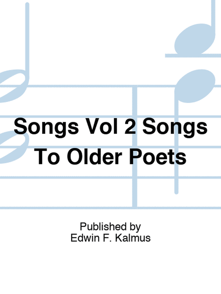 Songs Vol 2 Songs To Older Poets
