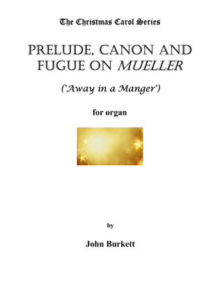 Prelude, Canon and Fugue on Mueller ('Away in a Manger')