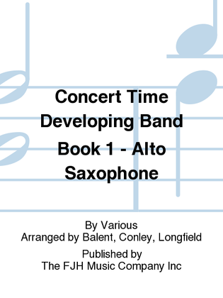 Book cover for Concert Time Developing Band Book 1 - Alto Saxophone