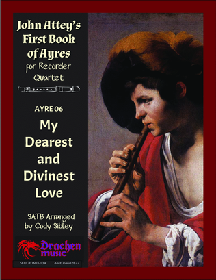 John Attey's Ayre 06. My Dearest and Divinest Love