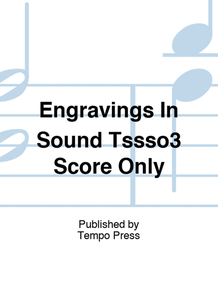 Engravings In Sound Tssso3 Score Only