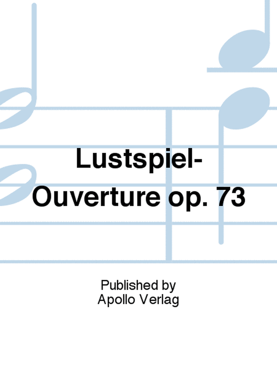 Lustspiel-Ouvertüre op. 73