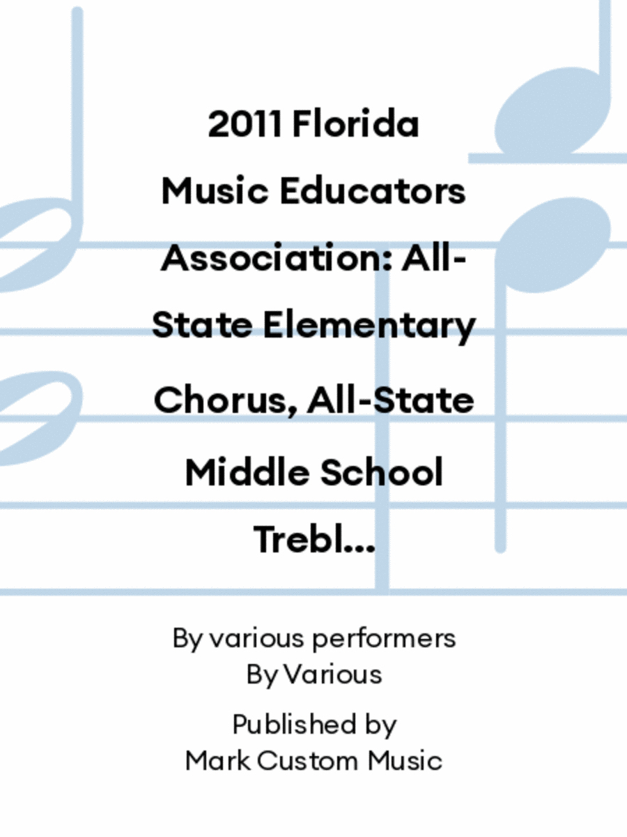 2011 Florida Music Educators Association: All-State Elementary Chorus, All-State Middle School Treble Chorus & All-State Middle School Mixed Chorus Women's Choir scores gallery preview page 1