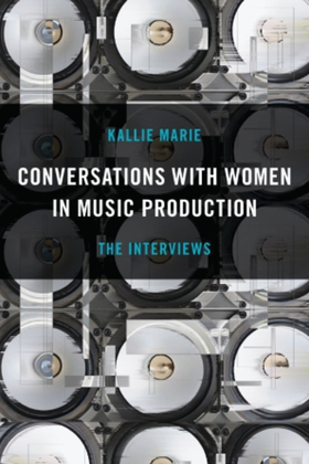 Conversations with Women in Music Production - The Interviews