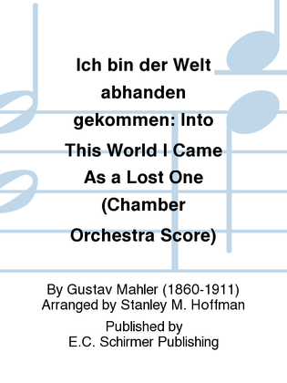 Book cover for Ich bin der Welt abhanden gekommen (Into This World I Came As a Lost One) (Chamber Orchestra Score)