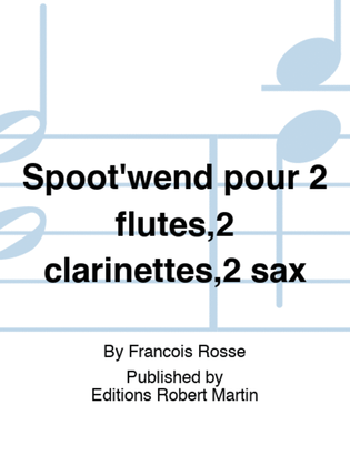 Spoot'wend pour 2 flutes,2 clarinettes,2 sax
