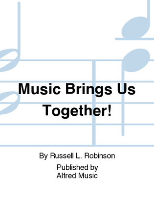 Music Brings Us Together!