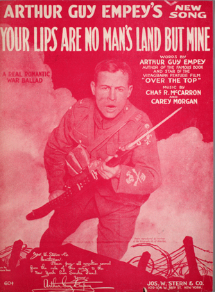 Arthur Guy Empey's New Song. Your Lips are No Man's Land But Mine. A Real Romantic War Ballad