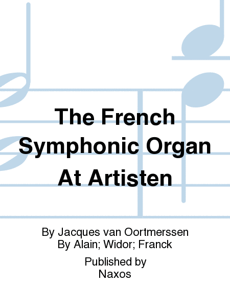 The French Symphonic Organ At Artisten