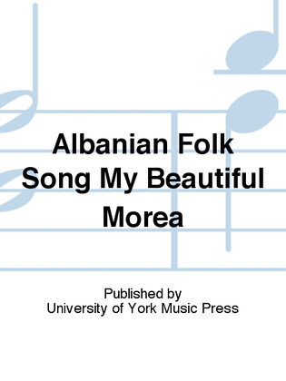 Albanian Folk Song My Beautiful Morea
