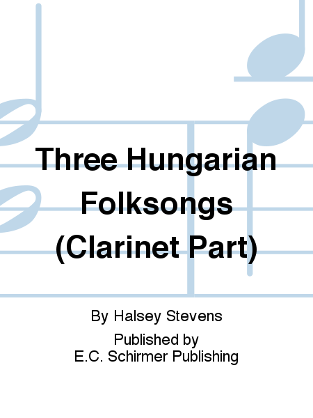 Three Hungarian Folksongs (Clarinet Part)