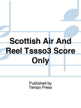 Scottish Air And Reel Tssso3 Score Only