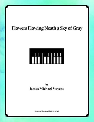 Flowers Flowing Neath a Sky of Gray
