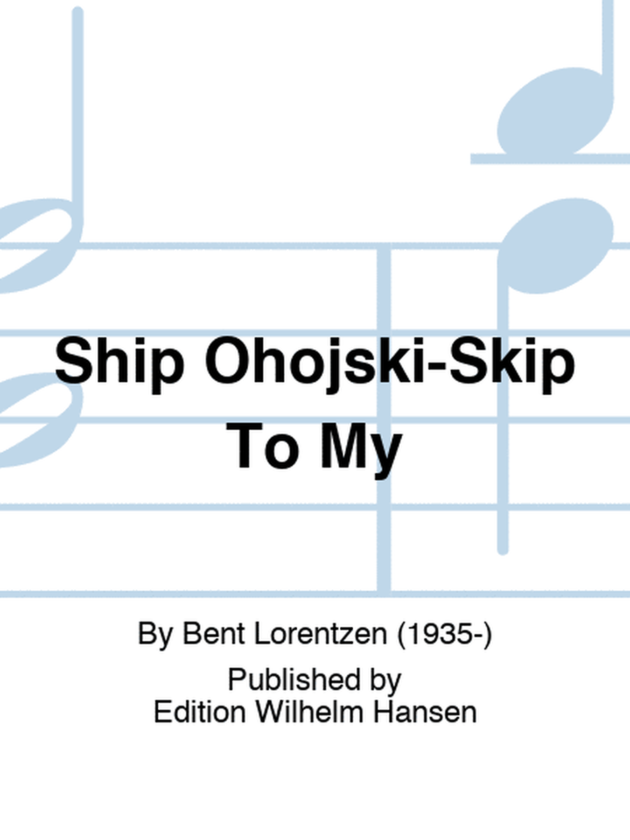 Ship Ohojski-Skip To My