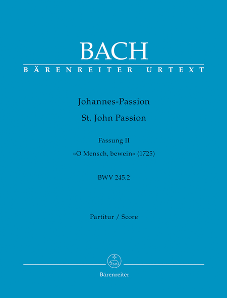 St. John Passion "O Mensch, bewein", BWV 245.2