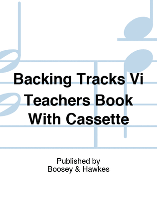 Backing Tracks Vi Teachers Book With Cassette