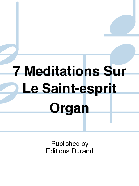 7 Meditations Sur Le Saint-esprit Organ