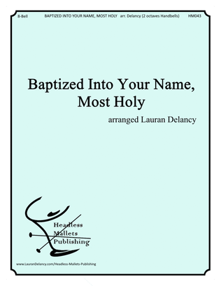 Baptized Into Your Name, Most Holy